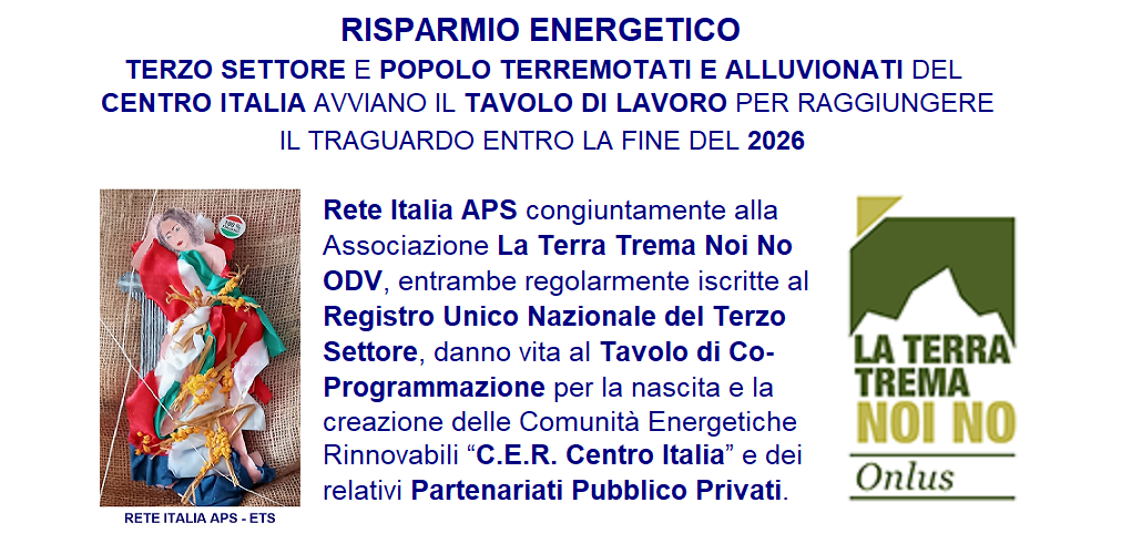 AL VIA IL TAVOLO DI COPROGRAMMAZIONE SULLE CER E SUL RISPARMIO ENERGETICO PROMOSSO DAL NETWORK RETE ITALIA CON IL POPOLO DEI TERREMOTATI E ALLUVIONATI ITALIANI