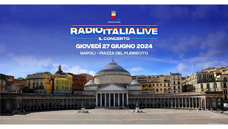 Radio Italia Live Il Concerto 2024 a Napoli: artisti, scaletta, orari e diretta TV