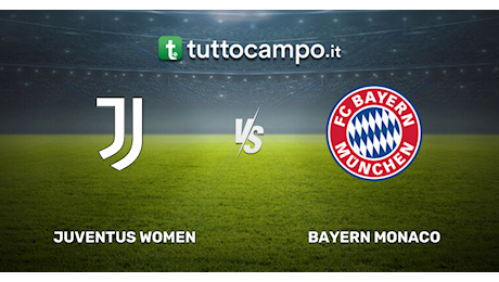 Women Champions League. La Juventus Women cade in casa contro il vs Bayern