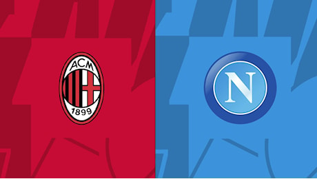 Dove vedere Milan - Napoli in TV e streaming