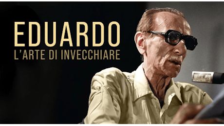 Su RaiPlay “Eduardo – L’arte di invecchiare”