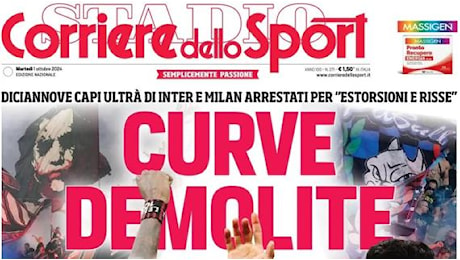 Il Corriere dello Sport apre: Curve demolite, le intercettazioni inguaiano gli ultras