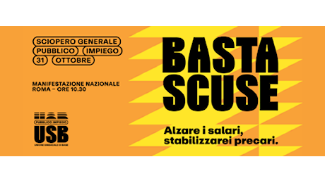 Unione Sindacale di Base: 31 ottobre: è sciopero generale di tutto il Pubblico Impiego, manifestazione ore 10:30 Piazza Vidoni. Vogliamo salario, assunzioni stabili e rilancio della PA