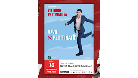 Lamezia, il 16 novembre il comico Vittorio Pettinato in scena al Teatro Grandinetti