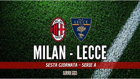 LIVE MN - Milan-Lecce (2-0): assist di Leao e gol di Theo, raddoppio rossonero