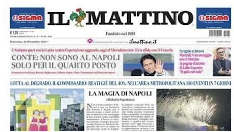 Il Mattino apre con le parole di Conte: Non sono al Napoli solo per il 4° posto