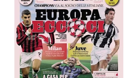 RASSEGNA - La Gazzetta dello Sport: Europa eccoci, via al sogno delle 5 italiane, Il Mattino: Scatto azzurro, lo scudetto non è un sogno