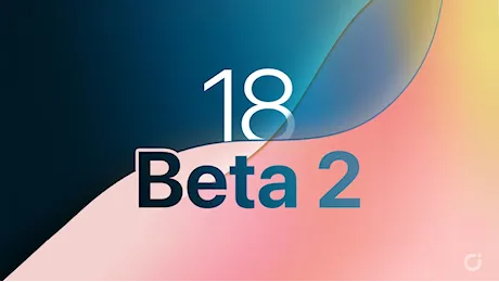 Apple rilascia la beta 2 di iOS 18, iPadOS 18, watchOS 11, tvOS 18 e macOS Sequoia