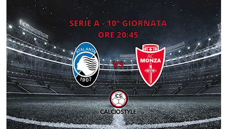 Ore 20:45 Atalanta vs Monza: altra valanga di gol in arrivo?