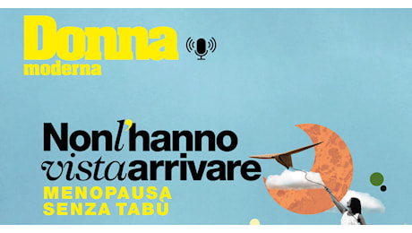 Podcast sulla menopausa: la nuova serie di