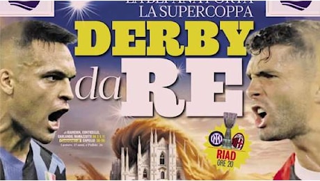 La Gazzetta in primo piano: La befana porta la Supercoppa. Derby da Re