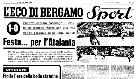 L’Atalanta, il Monza e quell’attesa durata 50 anni. Poi finalmente la Festa, detto Cico