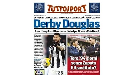 Tuttosport in apertura: Derby Douglas. La Premier lo chiama, Motta lo rilancia