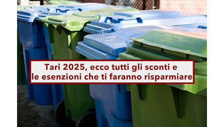 Tari 2025, ecco tutti gli sconti e le esenzioni che ti faranno risparmiare sulla tassa dei rifiuti: la guida rapida