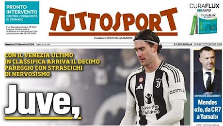 Tuttosport: Juve, questo è troppo. Dea 10 e lode, Napoli c'è