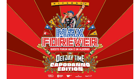 Max Pezzali, Deejay Time - informazioni utili per il 31/12 (Max Forever - Capodanno Edition)