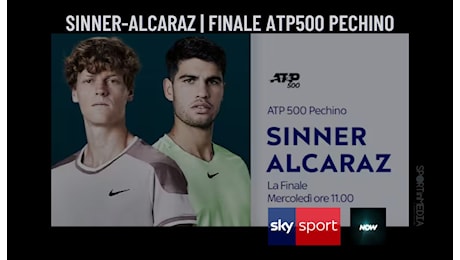 Orario, canali e telecronisti Sinner-Alcaraz, finale ATP500 Pechino 2024