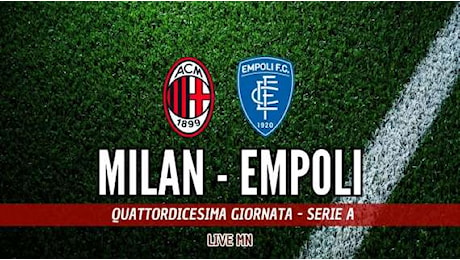 LIVE MN - Milan-Empoli (3-0): spazio anche per Camarda! Gli lascia il posto Camarda