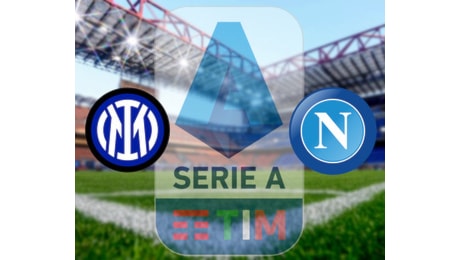 Live - Inter - Napoli: Conte e Inzaghi si sfidano per il primo posto in classifica