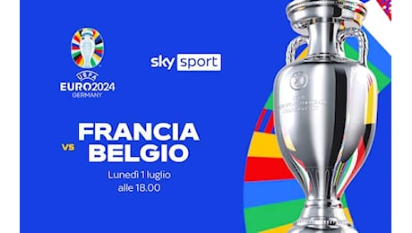 Francia-Belgio, dove vedere la partita degli Europei 2024 in tv e streaming