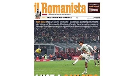 Dybala illumina, la Roma pareggia. Il Romanista in prima pagina: Luce a San Siro