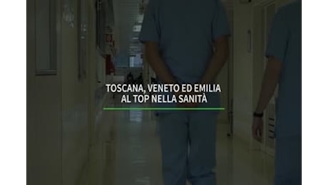 Toscana, Veneto ed Emilia al top nella sanita'