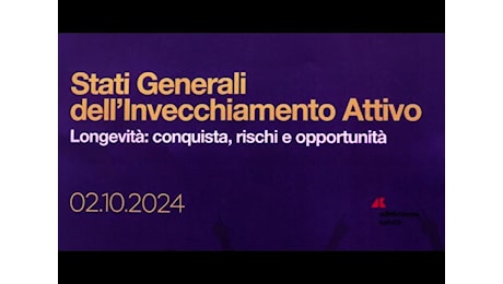 Happy Ageing, a Roma la terza edizione degli Stati generali dell’invecchiamento attivo