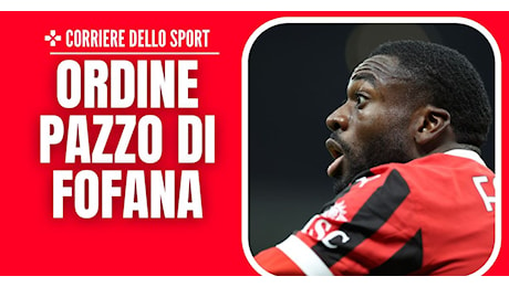 Milan, Ordine: “Fofana somiglia a Desailly. Leao panchina? Forse nasconde…”