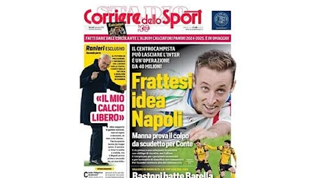 Il Corriere dello Sport in prima pagina: Frattesi idea Napoli: Manna prova il colpo