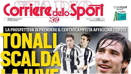 Corriere dello Sport: Tonali scalda la Juve. Yildiz e Fagioli via