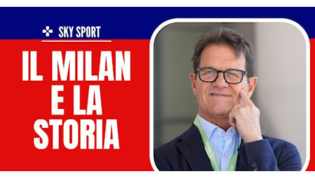 Milan, Capello: “La storia è fondamentale. Maldini è stato mandato via”