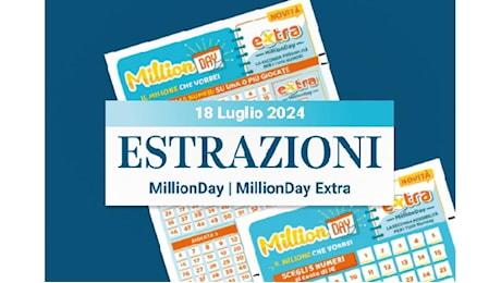 MillionDay e MillionDay extra: le estrazioni delle 13 e delle 20.30 del 18 luglio 2024