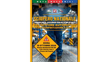 AUTOMOTIVE; IL 18 OTTOBRE SCIOPERO NAZIONALE E MANIFESTAZIONE A ROMA